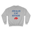 Load image into Gallery viewer, Josh Allen is My Boyfriend Champion Sweatshirt