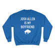 Load image into Gallery viewer, Josh Allen is My Boyfriend Champion Sweatshirt