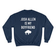 Load image into Gallery viewer, Josh Allen is My Boyfriend Champion Sweatshirt