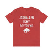 Load image into Gallery viewer, Josh Allen is My Boyfriend Tee