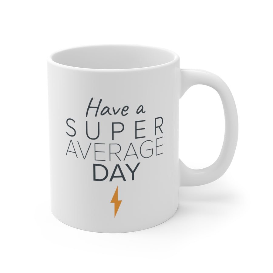 Have a Super Average Day - 11oz Mug