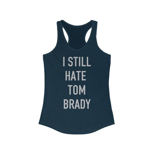 I Still Hate Tom Brady Tank