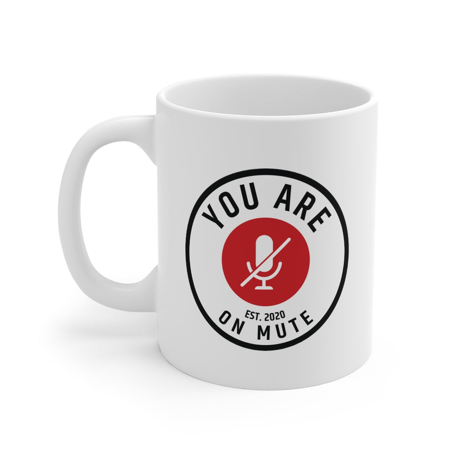 YOU ARE ON MUTE - 11oz Mug