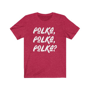 Polka, Polka, Polka? Tee