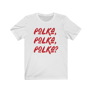 Polka, Polka, Polka? Tee