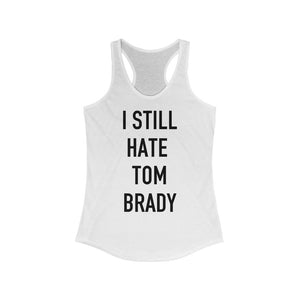 I Still Hate Tom Brady Tank