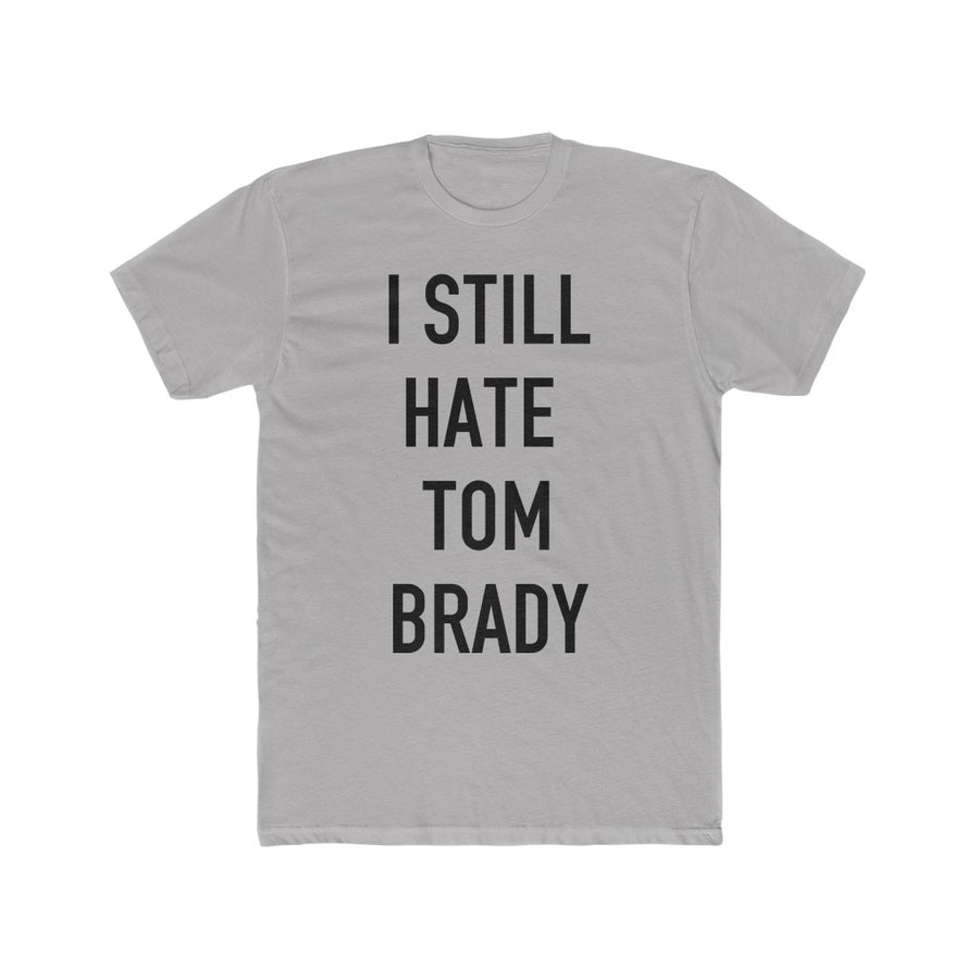 I Still Hate Tom Brady – Super Average Apparel