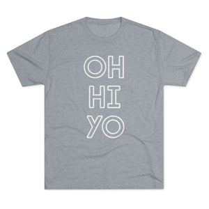 Oh, hi! Yo. Tri-Blend Tee