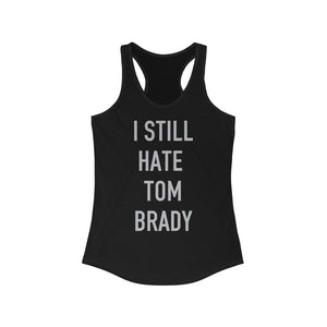 I Still Hate Tom Brady Tank