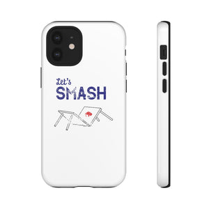 Let's Smash Phone Case