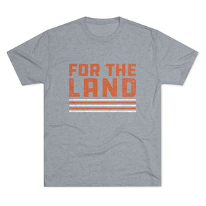 For the Land Tee - Tri-Blend