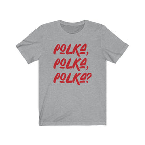 Polka, Polka, Polka? Tee